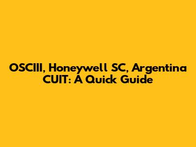 OSCIII, Honeywell SC, Argentina CUIT: A Quick Guide