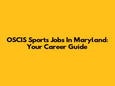 OSCIS Sports Jobs In Maryland: Your Career Guide