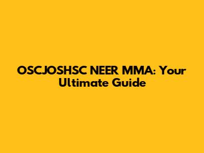 OSCJOSHSC NEER MMA: Your Ultimate Guide