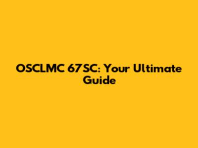 OSCLMC 67SC: Your Ultimate Guide