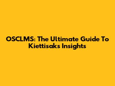 OSCLMS: The Ultimate Guide To Kiettisak's Insights