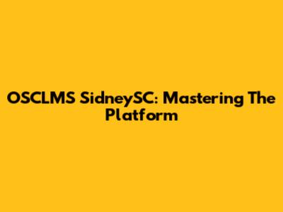 OSCLMS SidneySC: Mastering The Platform