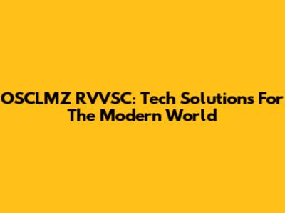 OSCLMZ RVVSC: Tech Solutions For The Modern World