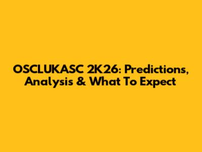 OSCLUKASC 2K26: Predictions, Analysis & What To Expect