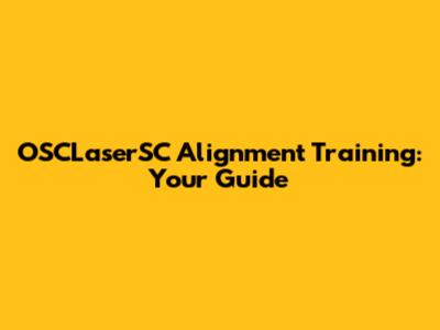 OSCLaserSC Alignment Training: Your Guide