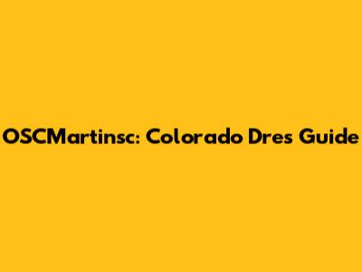 OSCMartinsc: Colorado Dres Guide
