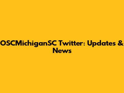 OSCMichiganSC Twitter: Updates & News