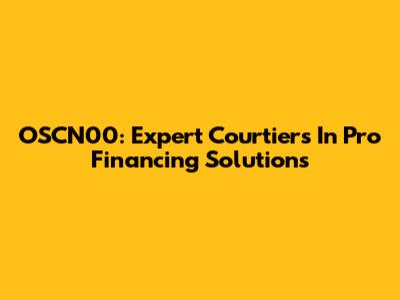 OSCN00: Expert Courtiers In Pro Financing Solutions