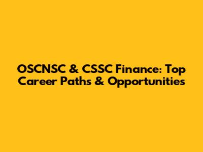 OSCNSC & CSSC Finance: Top Career Paths & Opportunities