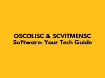 OSCOLISC & SCVITMENSC Software: Your Tech Guide