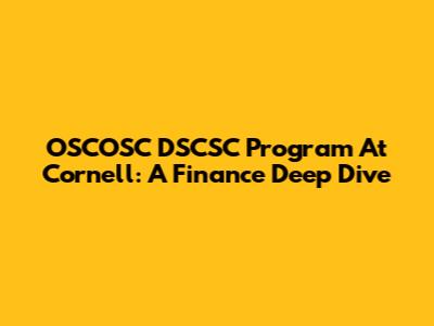 OSCOSC DSCSC Program At Cornell: A Finance Deep Dive