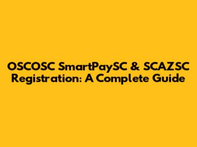 OSCOSC SmartPaySC & SCAZSC Registration: A Complete Guide