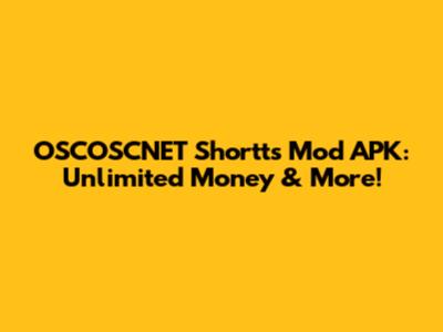 OSCOSCNET Shortts Mod APK: Unlimited Money & More!