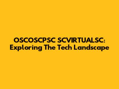 OSCOSCPSC SCVIRTUALSC: Exploring The Tech Landscape