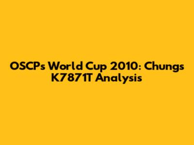 OSCP's World Cup 2010: Chung's K7871T Analysis