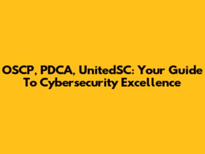 OSCP, PDCA, UnitedSC: Your Guide To Cybersecurity Excellence