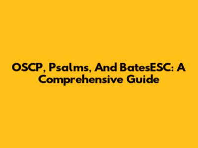 OSCP, Psalms, And BatesESC: A Comprehensive Guide