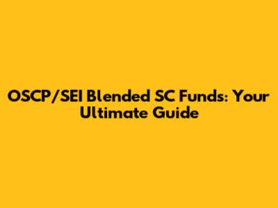 OSCP/SEI Blended SC Funds: Your Ultimate Guide