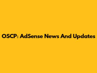 OSCP: AdSense News And Updates
