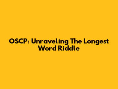 OSCP: Unraveling The Longest Word Riddle