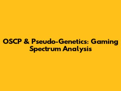 OSCP & Pseudo-Genetics: Gaming Spectrum Analysis