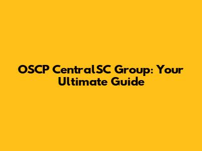 OSCP CentralSC Group: Your Ultimate Guide