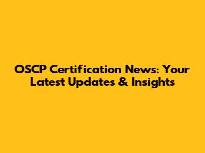 OSCP Certification News: Your Latest Updates & Insights