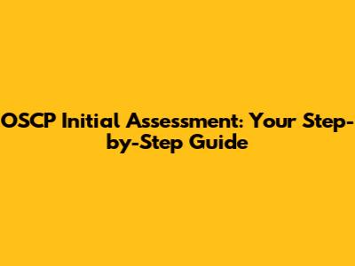 OSCP Initial Assessment: Your Step-by-Step Guide