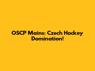 OSCP Mains: Czech Hockey Domination!