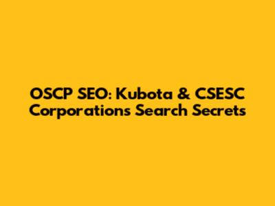 OSCP SEO: Kubota & CSESC Corporation's Search Secrets
