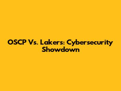 OSCP Vs. Lakers: Cybersecurity Showdown
