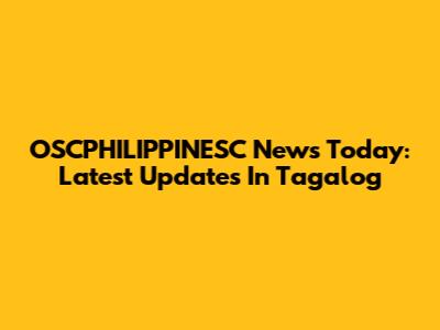 OSCPHILIPPINESC News Today: Latest Updates In Tagalog