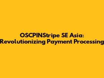 OSCPINStripe SE Asia: Revolutionizing Payment Processing