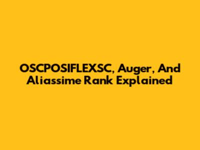 OSCPOSIFLEXSC, Auger, And Aliassime Rank Explained