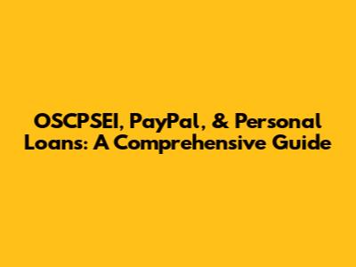 OSCPSEI, PayPal, & Personal Loans: A Comprehensive Guide