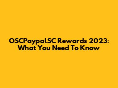 OSCPaypalSC Rewards 2023: What You Need To Know