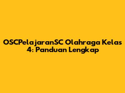 OSCPelajaranSC Olahraga Kelas 4: Panduan Lengkap