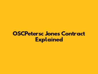 OSCPetersc Jones Contract Explained