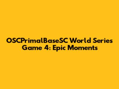 OSCPrimalBaseSC World Series Game 4: Epic Moments