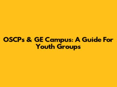 OSCPs & GE Campus: A Guide For Youth Groups