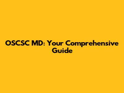 OSCSC MD: Your Comprehensive Guide