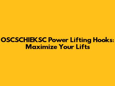OSCSCHIEKSC Power Lifting Hooks: Maximize Your Lifts