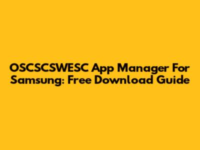 OSCSCSWESC App Manager For Samsung: Free Download Guide