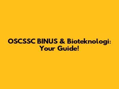 OSCSSC BINUS & Bioteknologi: Your Guide!