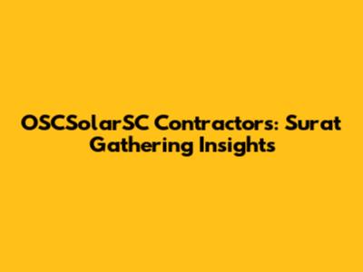 OSCSolarSC Contractors: Surat Gathering Insights