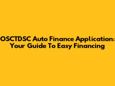 OSCTDSC Auto Finance Application: Your Guide To Easy Financing