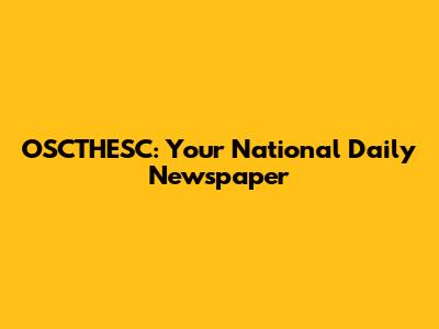 OSCTHESC: Your National Daily Newspaper