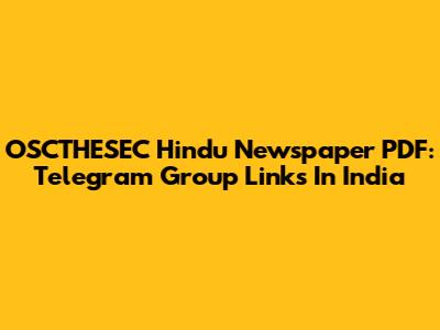 OSCTHESEC Hindu Newspaper PDF: Telegram Group Links In India
