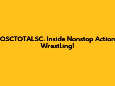 OSCTOTALSC: Inside Nonstop Action Wrestling!