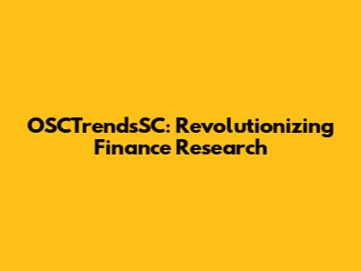 OSCTrendsSC: Revolutionizing Finance Research